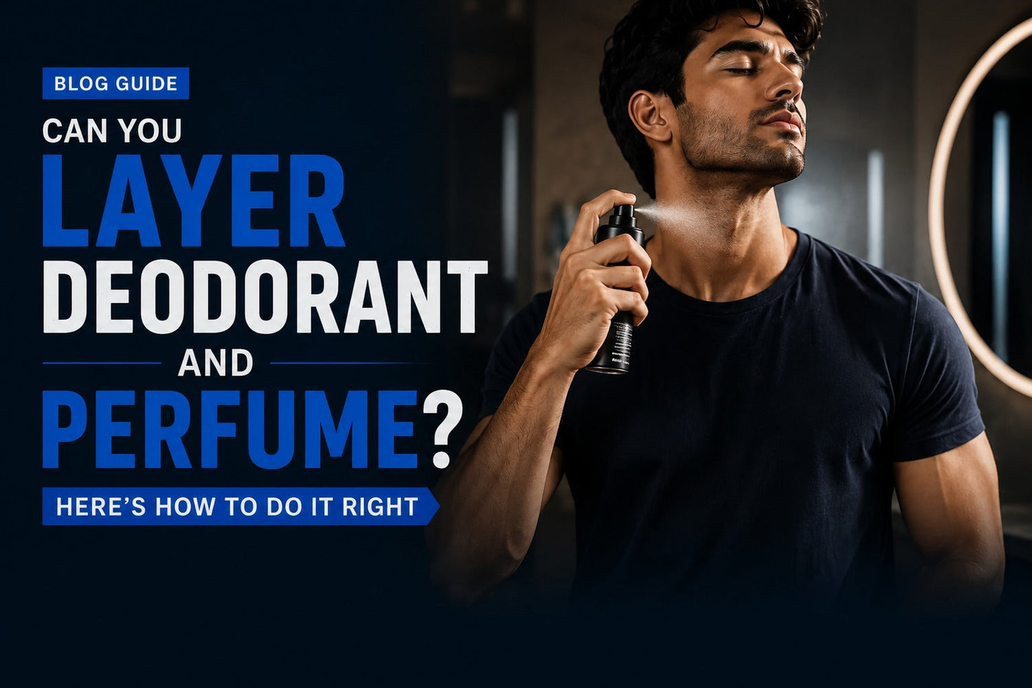Can You Layer Deodorant and Perfume? Here's How to Do It Right