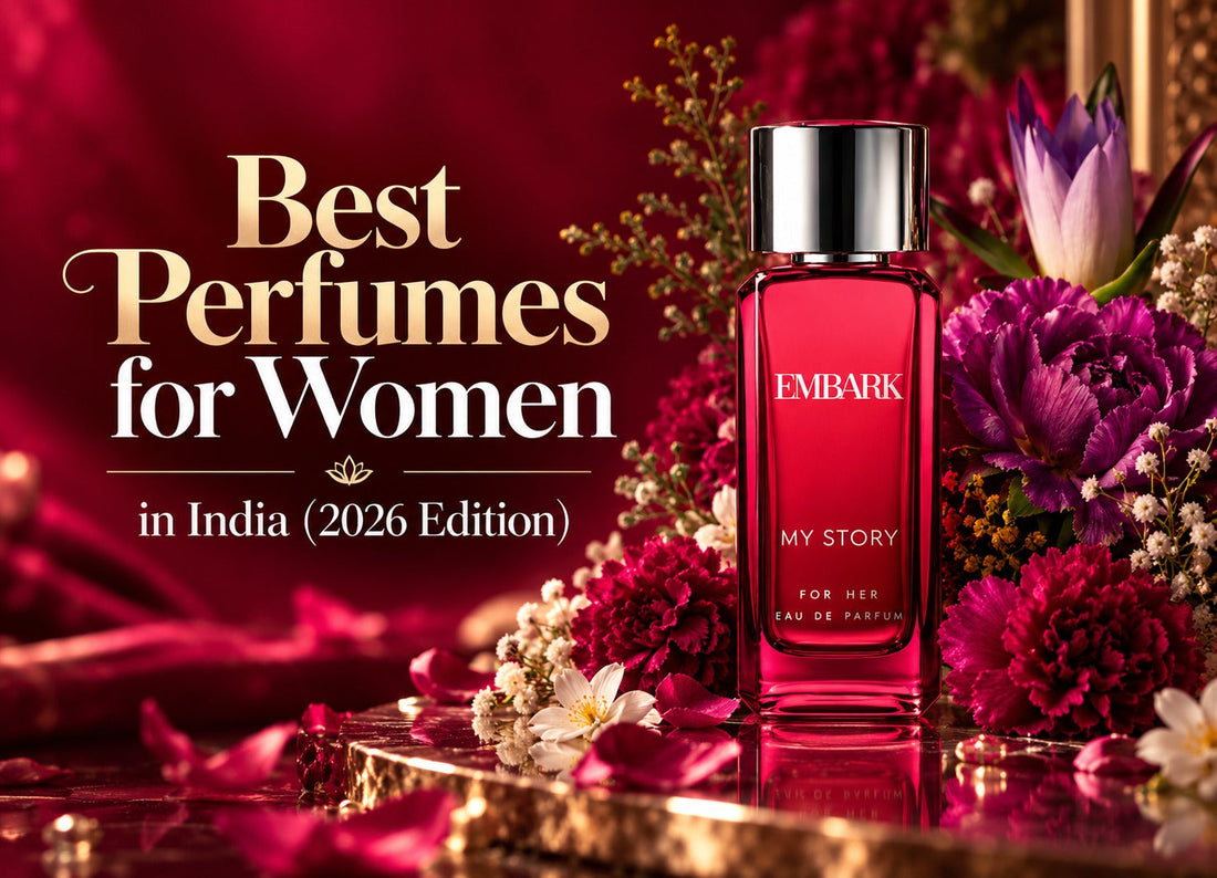 Best Perfumes for Women in India (2026 Edition) – Embark Perfumes